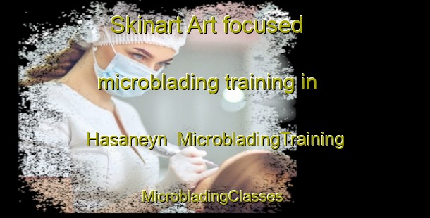 Skinart Art-focused microblading training in Hasaneyn | MicrobladingTraining | MicrobladingClasses | SkinartTraining-Turkey