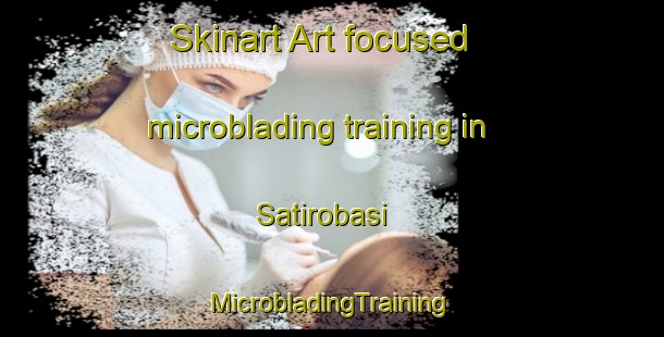 Skinart Art-focused microblading training in Satirobasi | #MicrobladingTraining #MicrobladingClasses #SkinartTraining-Turkey