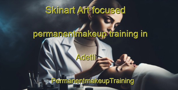 Skinart Art-focused permanentmakeup training in Adetli | #PermanentmakeupTraining #PermanentmakeupClasses #SkinartTraining-Turkey