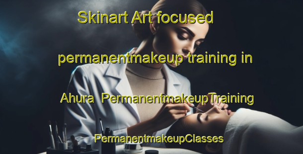 Skinart Art-focused permanentmakeup training in Ahura | #PermanentmakeupTraining #PermanentmakeupClasses #SkinartTraining-Turkey