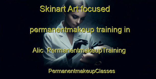 Skinart Art-focused permanentmakeup training in Alic | #PermanentmakeupTraining #PermanentmakeupClasses #SkinartTraining-Turkey