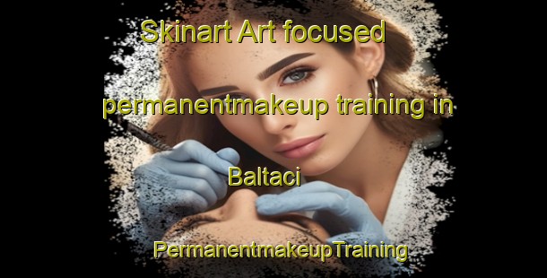 Skinart Art-focused permanentmakeup training in Baltaci | PermanentmakeupTraining | PermanentmakeupClasses | SkinartTraining-Turkey