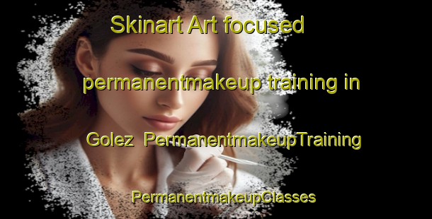 Skinart Art-focused permanentmakeup training in Golez | PermanentmakeupTraining | PermanentmakeupClasses | SkinartTraining-Turkey