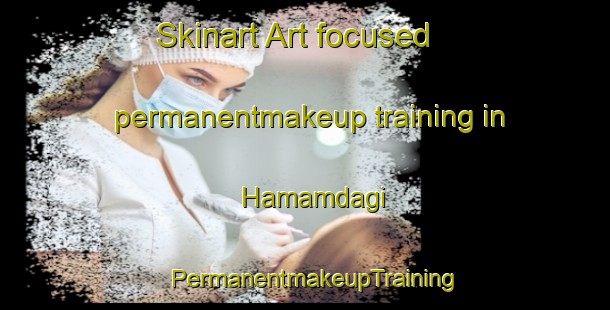 Skinart Art-focused permanentmakeup training in Hamamdagi | PermanentmakeupTraining | PermanentmakeupClasses | SkinartTraining-Turkey
