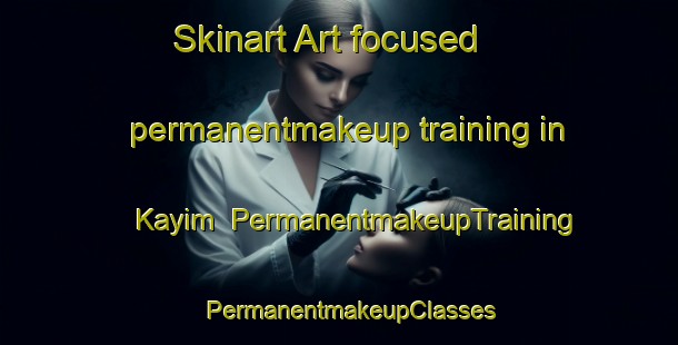 Skinart Art-focused permanentmakeup training in Kayim | PermanentmakeupTraining | PermanentmakeupClasses | SkinartTraining-Turkey