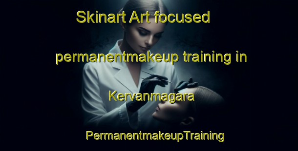 Skinart Art-focused permanentmakeup training in Kervanmagara | #PermanentmakeupTraining #PermanentmakeupClasses #SkinartTraining-Turkey