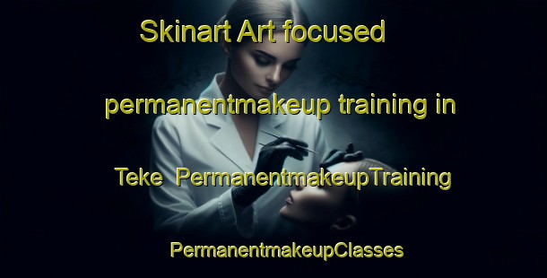 Skinart Art-focused permanentmakeup training in Teke | #PermanentmakeupTraining #PermanentmakeupClasses #SkinartTraining-Turkey