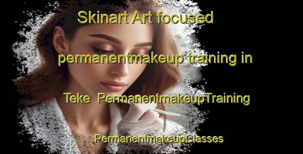 Skinart Art-focused permanentmakeup training in Teke | #PermanentmakeupTraining #PermanentmakeupClasses #SkinartTraining-Turkey