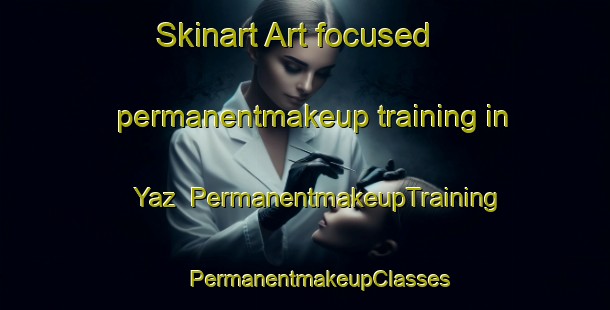 Skinart Art-focused permanentmakeup training in Yaz | #PermanentmakeupTraining #PermanentmakeupClasses #SkinartTraining-Turkey