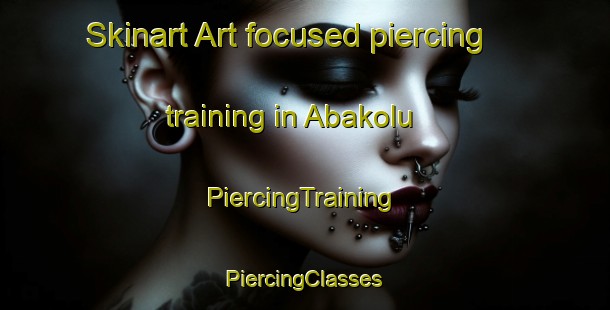 Skinart Art-focused piercing training in Abakolu | #PiercingTraining #PiercingClasses #SkinartTraining-Turkey