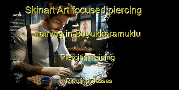 Skinart Art-focused piercing training in Buyukkaramuklu | #PiercingTraining #PiercingClasses #SkinartTraining-Turkey