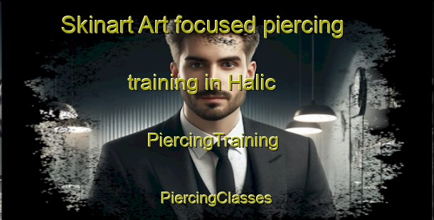 Skinart Art-focused piercing training in Halic | #PiercingTraining #PiercingClasses #SkinartTraining-Turkey