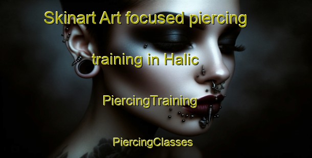 Skinart Art-focused piercing training in Halic | PiercingTraining | PiercingClasses | SkinartTraining-Turkey
