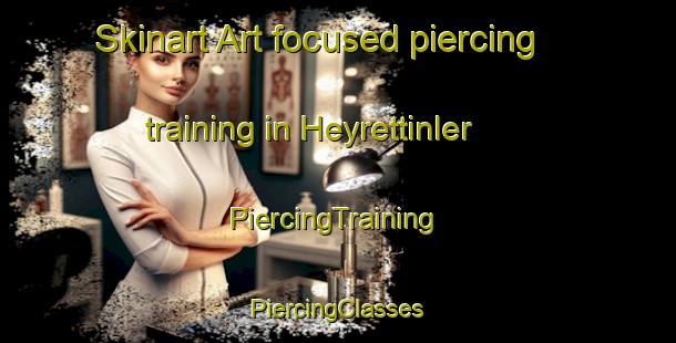 Skinart Art-focused piercing training in Heyrettinler | #PiercingTraining #PiercingClasses #SkinartTraining-Turkey