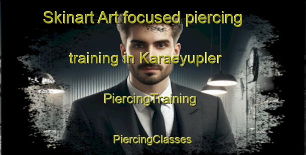 Skinart Art-focused piercing training in Karaeyupler | #PiercingTraining #PiercingClasses #SkinartTraining-Turkey