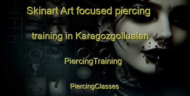 Skinart Art-focused piercing training in Karagozgollualan | #PiercingTraining #PiercingClasses #SkinartTraining-Turkey