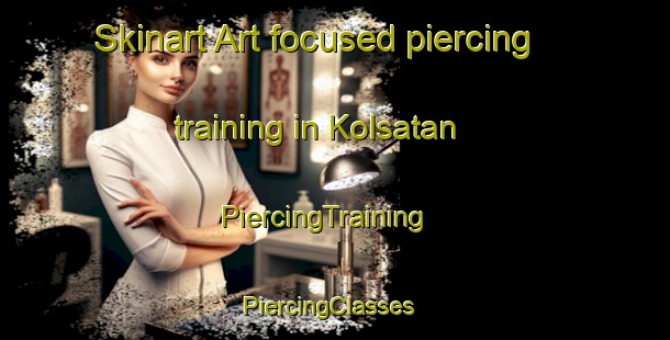Skinart Art-focused piercing training in Kolsatan | PiercingTraining | PiercingClasses | SkinartTraining-Turkey