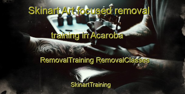 Skinart Art-focused removal training in Acaroba | #RemovalTraining #RemovalClasses #SkinartTraining-Turkey