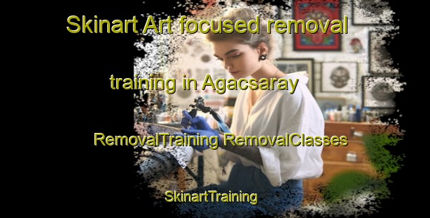 Skinart Art-focused removal training in Agacsaray | #RemovalTraining #RemovalClasses #SkinartTraining-Turkey