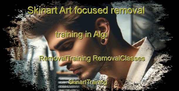 Skinart Art-focused removal training in Algi | #RemovalTraining #RemovalClasses #SkinartTraining-Turkey