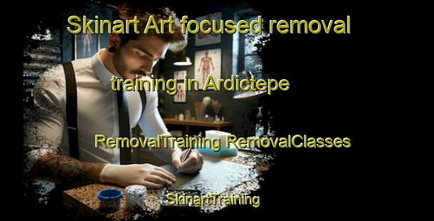 Skinart Art-focused removal training in Ardictepe | #RemovalTraining #RemovalClasses #SkinartTraining-Turkey