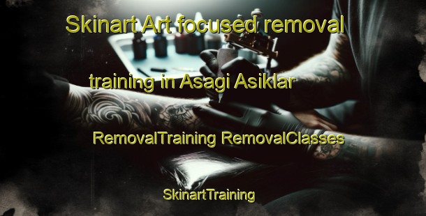 Skinart Art-focused removal training in Asagi Asiklar | #RemovalTraining #RemovalClasses #SkinartTraining-Turkey