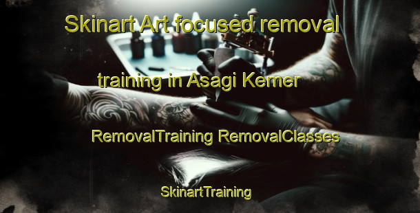 Skinart Art-focused removal training in Asagi Kemer | #RemovalTraining #RemovalClasses #SkinartTraining-Turkey