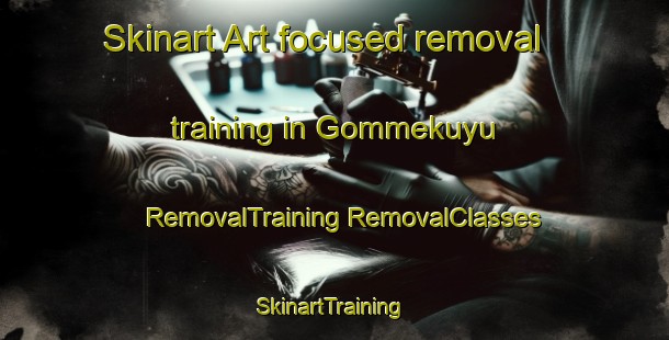 Skinart Art-focused removal training in Gommekuyu | #RemovalTraining #RemovalClasses #SkinartTraining-Turkey