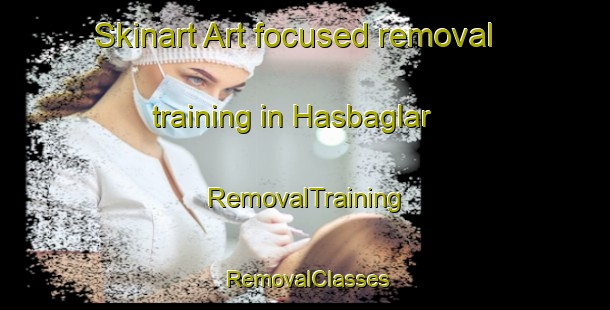 Skinart Art-focused removal training in Hasbaglar | RemovalTraining | RemovalClasses | SkinartTraining-Turkey