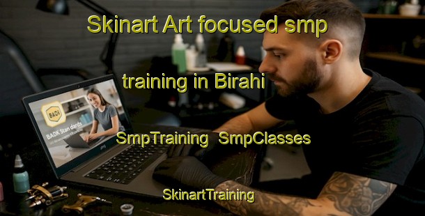 Skinart Art-focused smp training in Birahi | SmpTraining | SmpClasses | SkinartTraining-Turkey