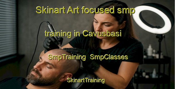 Skinart Art-focused smp training in Cavusbasi | SmpTraining | SmpClasses | SkinartTraining-Turkey