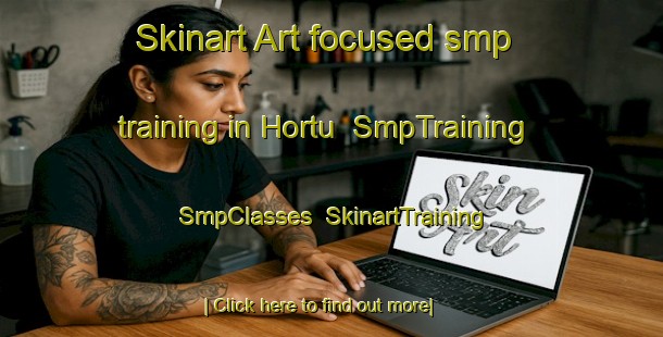 Skinart Art-focused smp training in Hortu | SmpTraining | SmpClasses | SkinartTraining-Turkey