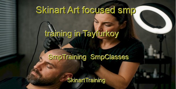 Skinart Art-focused smp training in Tayfurkoy | SmpTraining | SmpClasses | SkinartTraining-Turkey