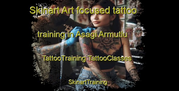 Skinart Art-focused tattoo training in Asagi Armutlu | #TattooTraining #TattooClasses #SkinartTraining-Turkey