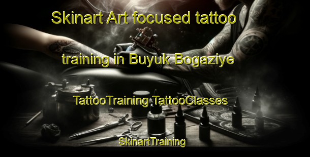 Skinart Art-focused tattoo training in Buyuk Bogaziye | #TattooTraining #TattooClasses #SkinartTraining-Turkey