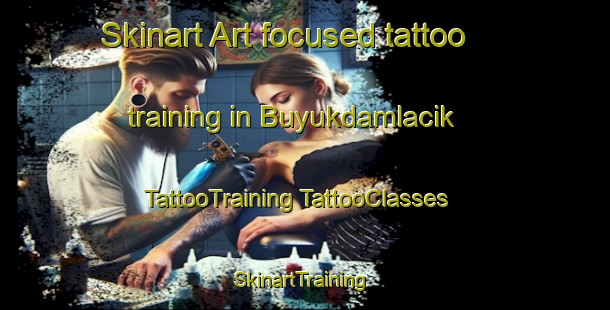 Skinart Art-focused tattoo training in Buyukdamlacik | #TattooTraining #TattooClasses #SkinartTraining-Turkey