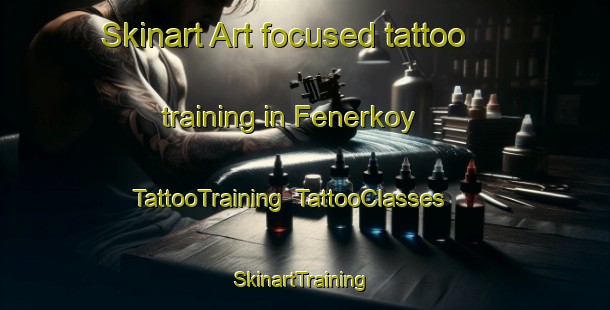 Skinart Art-focused tattoo training in Fenerkoy | TattooTraining | TattooClasses | SkinartTraining-Turkey