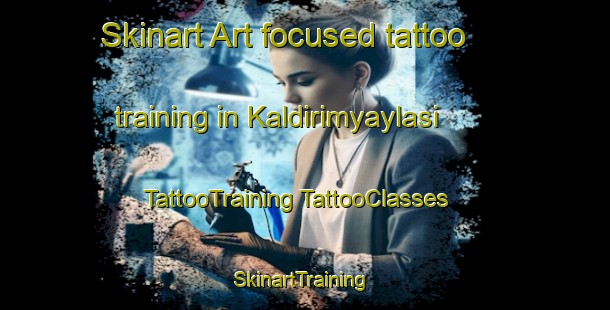 Skinart Art-focused tattoo training in Kaldirimyaylasi | #TattooTraining #TattooClasses #SkinartTraining-Turkey