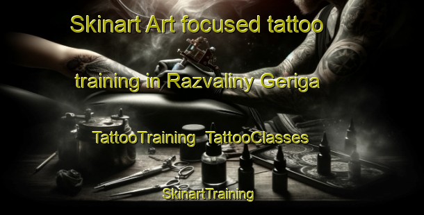 Skinart Art-focused tattoo training in Razvaliny Geriga | TattooTraining | TattooClasses | SkinartTraining-Turkey