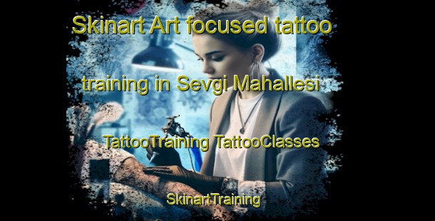 Skinart Art-focused tattoo training in Sevgi Mahallesi | #TattooTraining #TattooClasses #SkinartTraining-Turkey