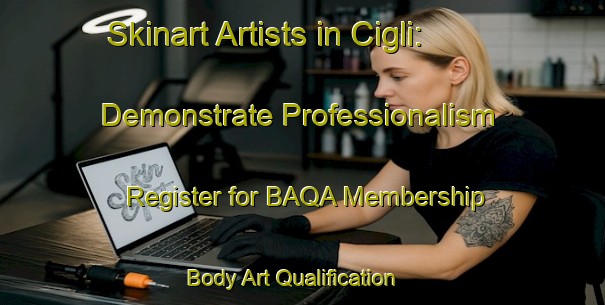 Skinart Artists in Cigli: Demonstrate Professionalism - Register for BAQA Membership | Body Art Qualification Authority | BAQA-Turkey
