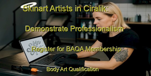 Skinart Artists in Ciralik: Demonstrate Professionalism - Register for BAQA Membership | Body Art Qualification Authority | BAQA-Turkey