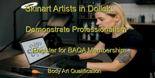 Skinart Artists in Dollek: Demonstrate Professionalism - Register for BAQA Membership | Body Art Qualification Authority | BAQA-Turkey