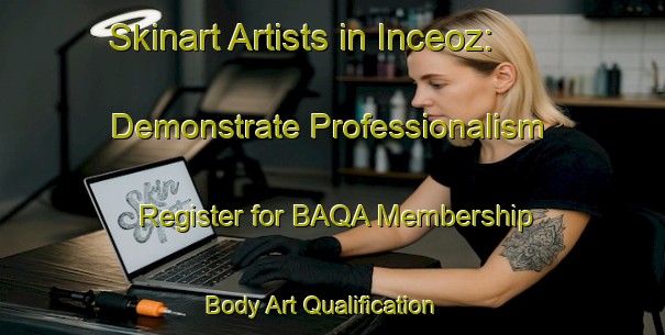 Skinart Artists in Inceoz: Demonstrate Professionalism - Register for BAQA Membership | Body Art Qualification Authority | BAQA-Turkey