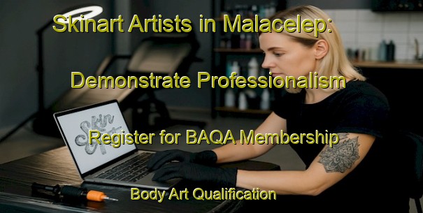 Skinart Artists in Malacelep: Demonstrate Professionalism - Register for BAQA Membership | Body Art Qualification Authority | BAQA-Turkey