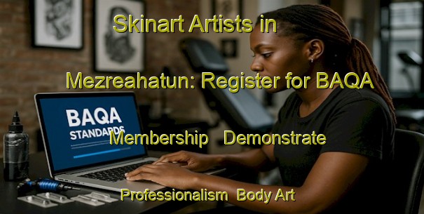 Skinart Artists in Mezreahatun: Register for BAQA Membership - Demonstrate Professionalism | Body Art Qualification Authority | BAQA-Turkey