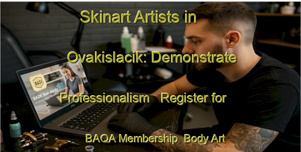 Skinart Artists in Ovakislacik: Demonstrate Professionalism - Register for BAQA Membership | Body Art Qualification Authority | BAQA-Turkey