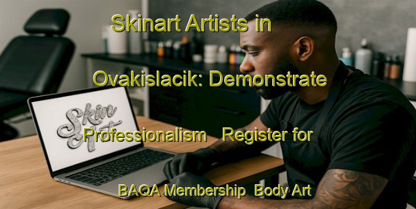 Skinart Artists in Ovakislacik: Demonstrate Professionalism - Register for BAQA Membership | Body Art Qualification Authority | BAQA-Turkey