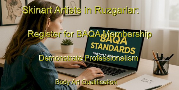 Skinart Artists in Ruzgarlar: Register for BAQA Membership - Demonstrate Professionalism | Body Art Qualification Authority | BAQA-Turkey