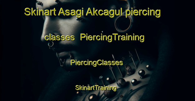 Skinart Asagi Akcagul piercing classes | #PiercingTraining #PiercingClasses #SkinartTraining-Turkey